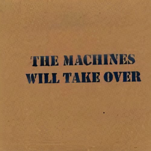 The Machines Will Take Over