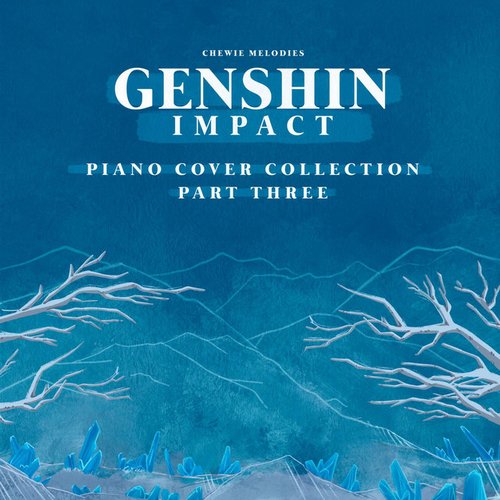 Genshin Impact Piano Cover Collection, Pt. 3