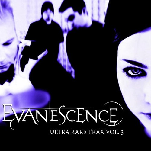 Ultra Rare Trax Vol. 3 — Evanescence | Last.fm