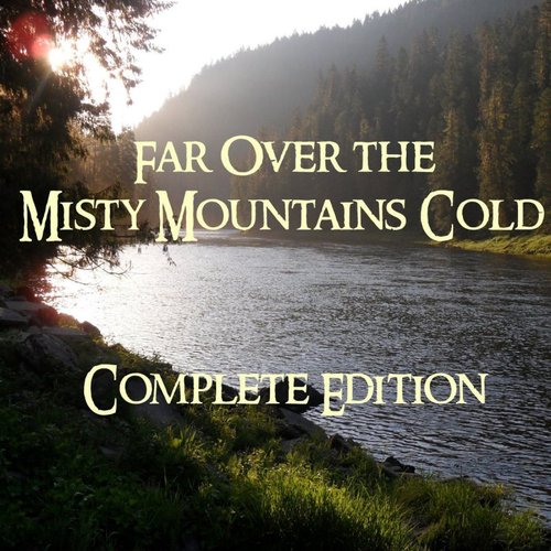 Far Over the Misty Mountains Cold - Complete Edition