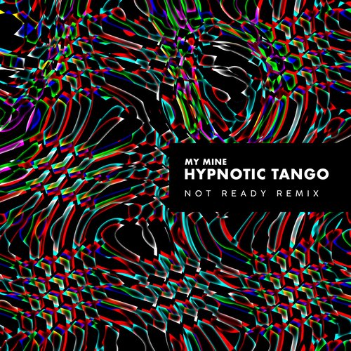 Hypnotic Tango (Not Ready Remix)