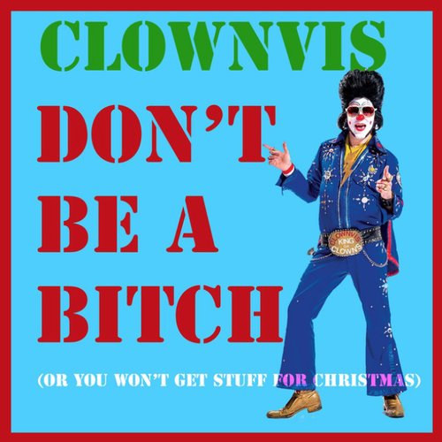 Don't Be a Bitch (Or You Won't Get Stuff for Christmas)