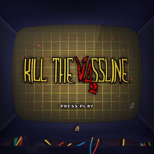 KILL THE VASSLINE 2