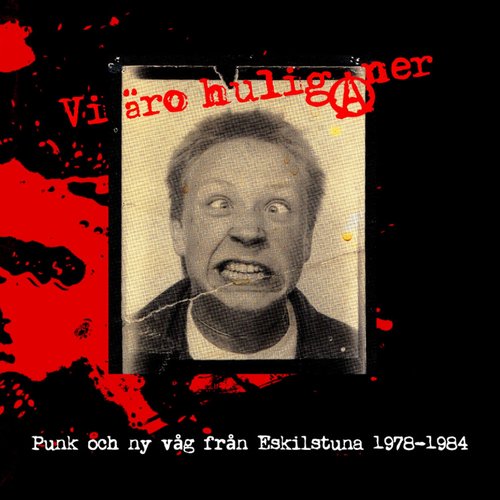Vi äro huliganer: Punk och ny våg från Eskilstuna 1978-1984