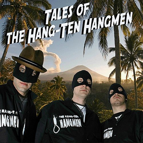 Tales of the Hang-Ten Hangmen
