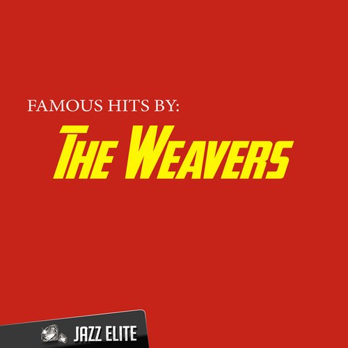Famous Hits by The Weavers