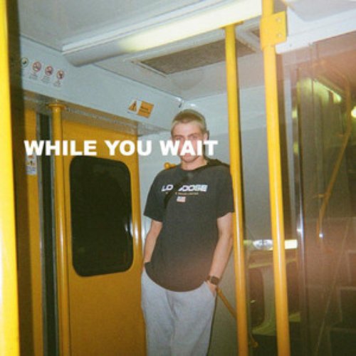 WHILE YOU WAIT