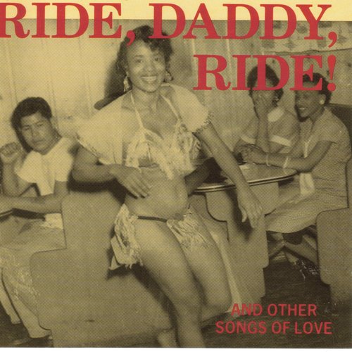 Ride, Daddy, Ride! And Other Songs of Love