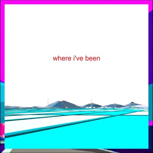 Where I've Been - Single