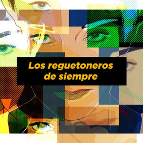 Los reguetoneros de siempre