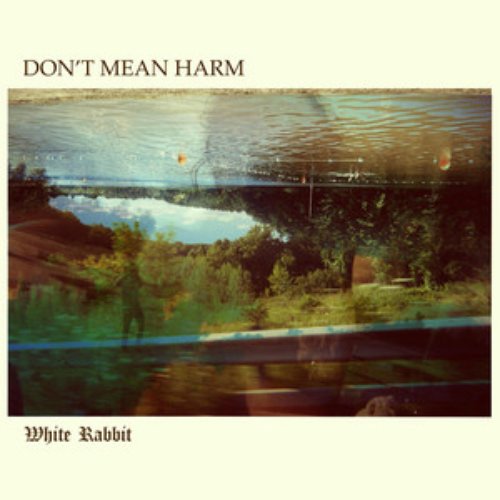 don't mean harm