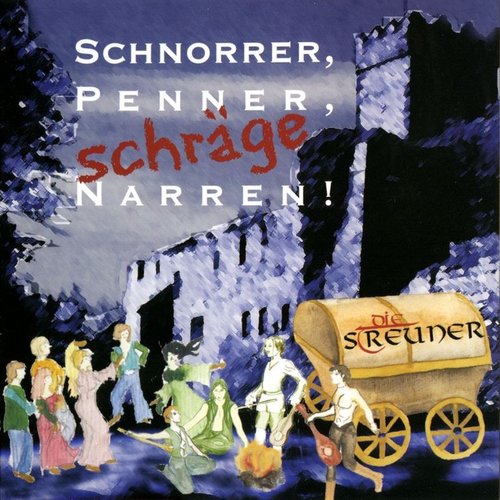 Schnorrer, Penner, schräge Narren