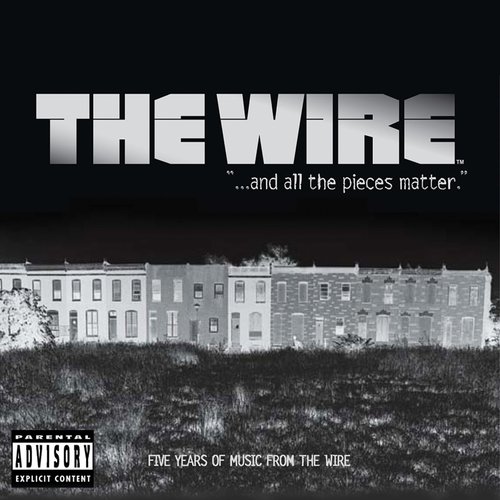 The Wire: And All the Pieces Matter -- Five Years of Music from The Wire