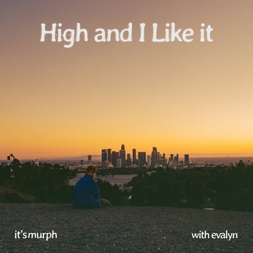 High and I Like It