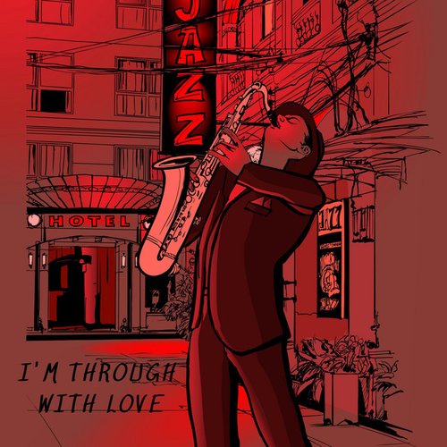 I'm Through With Love