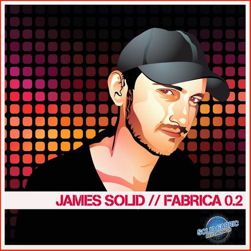 James Solid Presents Fabrica 0.2