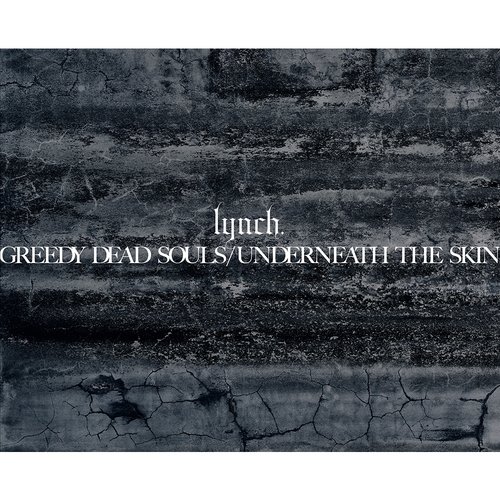 GREEDY DEAD SOULS / UNDERNEATH THE SKIN