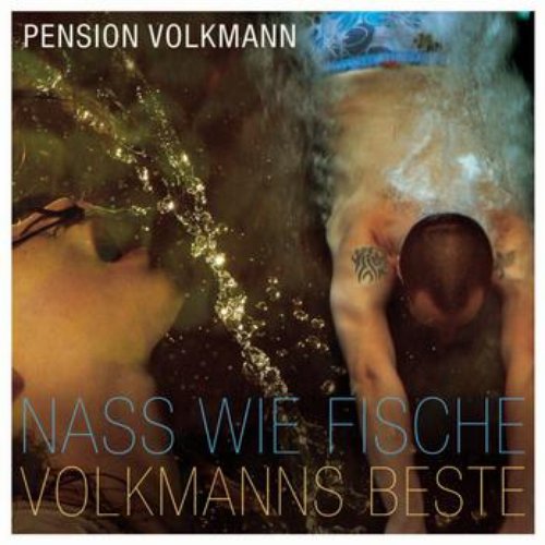 Nass wie Fische - Volkmanns Beste