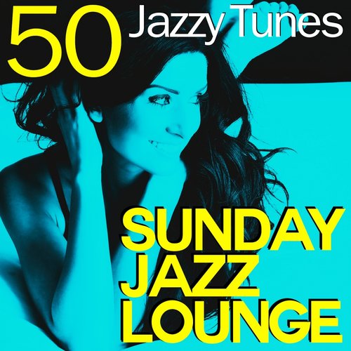 Sunday Jazz Lounge (50 Jazzy Tunes)