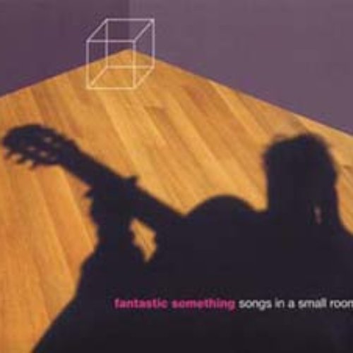 洋楽 Songs in a Small Room Songs in a Small Room — Fantastic Something | Last.fm