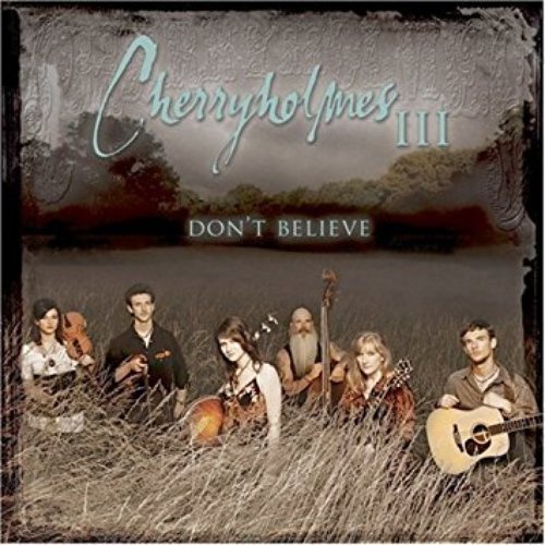 Cherryholmes III - Don't Believe