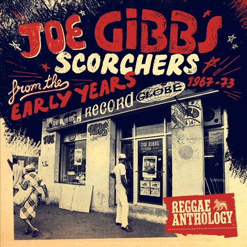 Reggae Anthology - Joe Gibbs: Scorchers From The Early Years (1967-73)