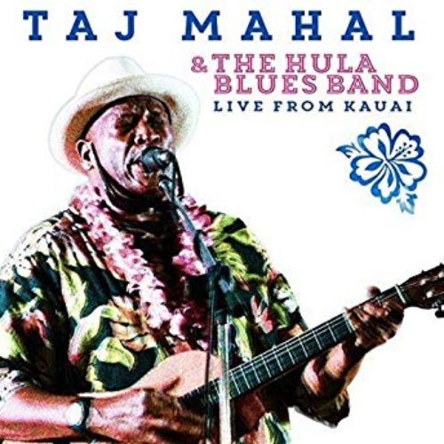 Taj Mahal & the Hula Blues Band: Live from Kauai