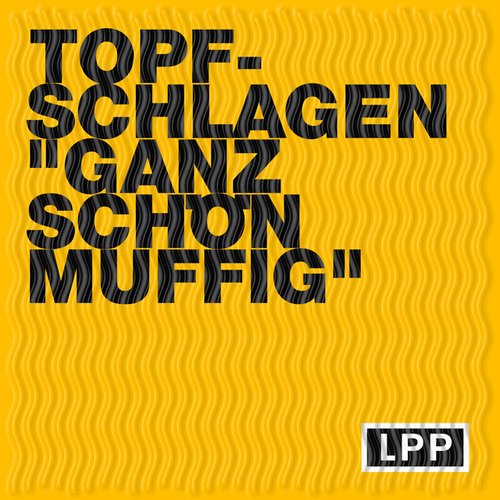 Topfschlagen / Ganz Schön Muffig