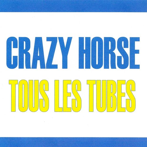 Tous les tubes - Crazy Horse