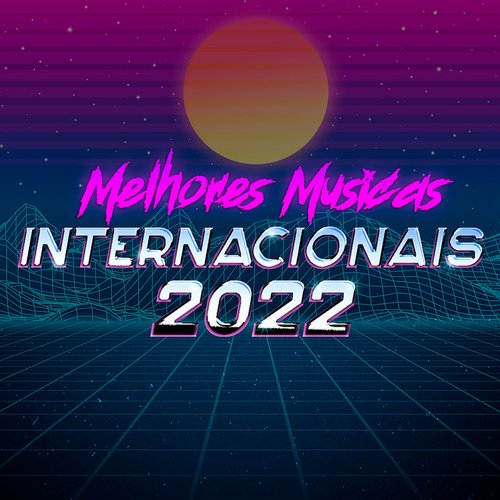 Melhores Músicas Internacionais 2022