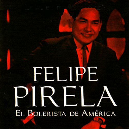 Mi Historia Musical - Felipe Pirela, El Bolerista de América