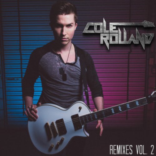 Cole Rolland Remixes Vol. 2