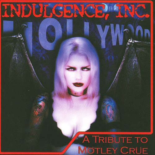 Indulgence Inc.: A Tribute To Motley Crue