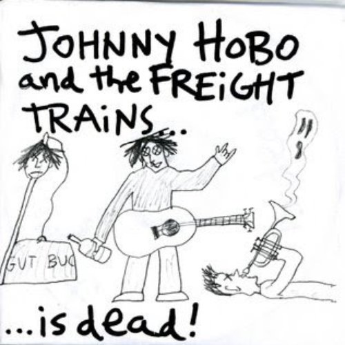 Is Dead! — Johnny Hobo and the Freight Trains | Last.fm