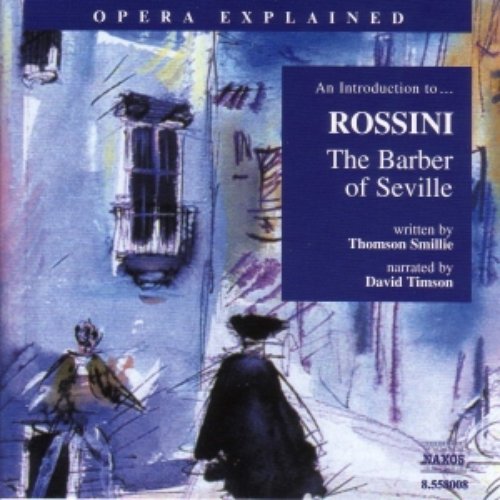 Opera Explained: ROSSINI - The Barber of Seville (Smillie)