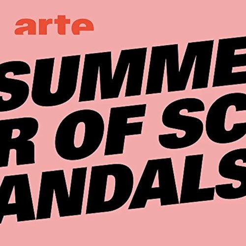 Arte: Summer of Scandals