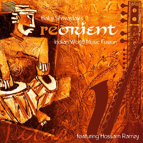 Baluji Shrivastav's Re-Orient: Indian World Music Fusion