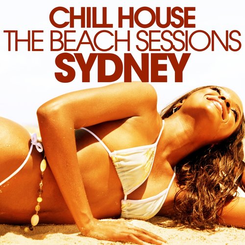 Chill House Sydney - the Beach Sessions