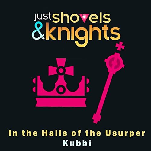 In the Halls of the Usurper (Just Shovels & Knights Version)