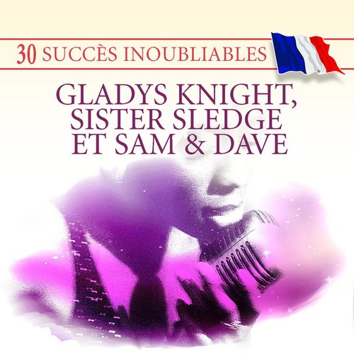 30 Succès inoubliables : Gladys Knight, Sister Sledge & Sam & Dave