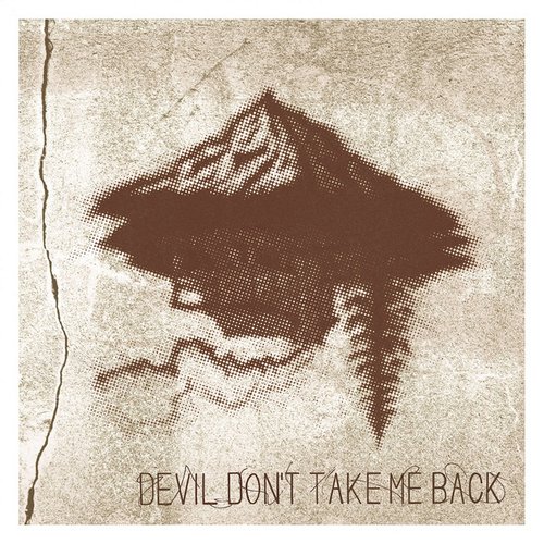 Devil Don't Take Me Back