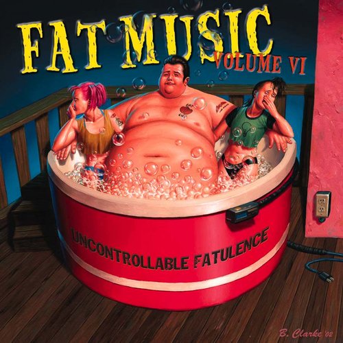 Fat Music Volume VI: Uncontrollable Fatulence