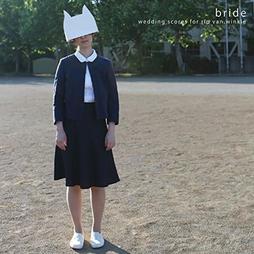 Bride - wedding scores for rip van winkle　岩井俊二監督作品「リップヴァンウィンクルの花嫁」オリジナルサウンドトラック