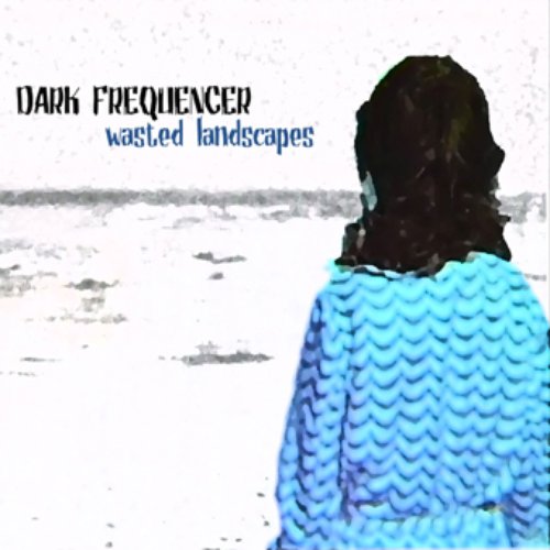 [chase 057] - Dark Frequencer - Wasted Landscapes