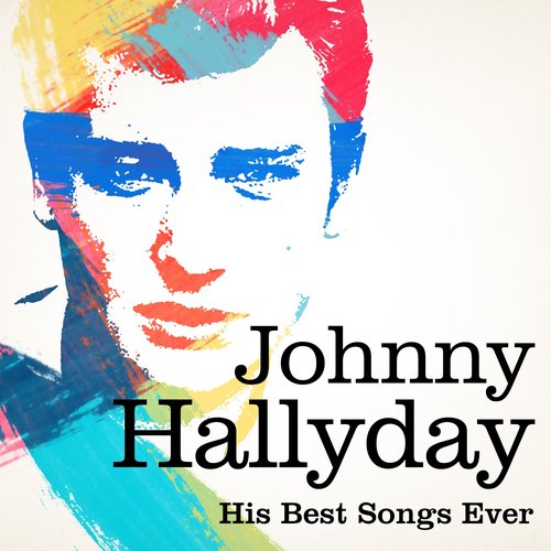 Johnny Halliday : His Best Songs Ever
