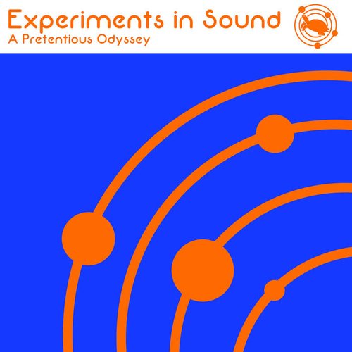 Experiments in Sound: A Pretentious Odyssey