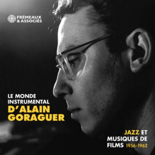 Le Monde Instrumental D'alain Goraguer (Jazz et musiques de films 1956 - 1962)