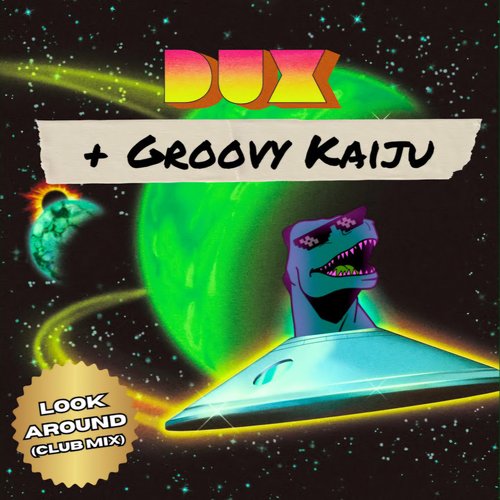 Look Around (Groovy Kaiju Club Mix)
