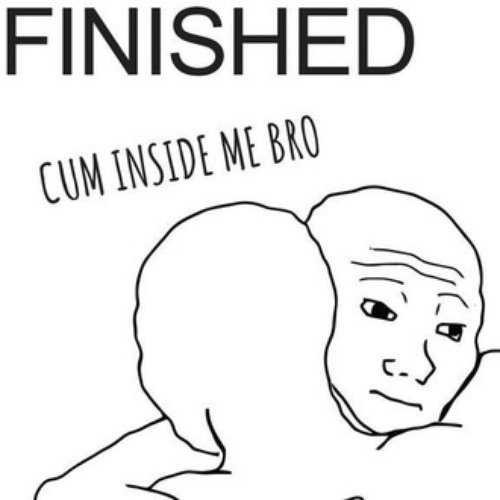 Cum Inside Me Bro