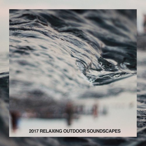 2017 Relaxing Outdoor Soundscapes